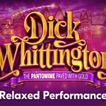Dick Whittington Relaxed performance