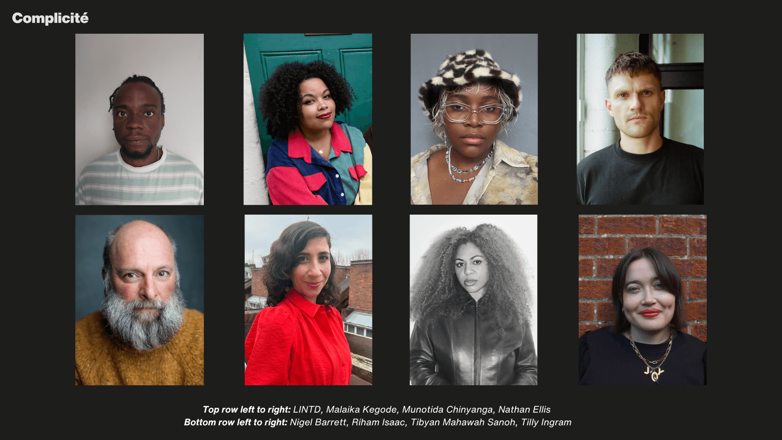 Camilla Greenwell (Chandenie headshot), Sacha Grootjans (Fay headshot), Jon Aitken (Malaika), Matthew Jacobs Morgan (Nathan headshot), Yellow Belly (Nigel headshot), Timon Benson (Tibyan headshot). 