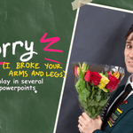 Sorry (I Broke Your Arms And Legs)